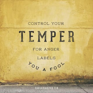 Ecclesiastes 7:9 Keep your temper under control; it is foolish to harbor a  grudge. | Good News Translation (GNT) | Download The Bible App Now