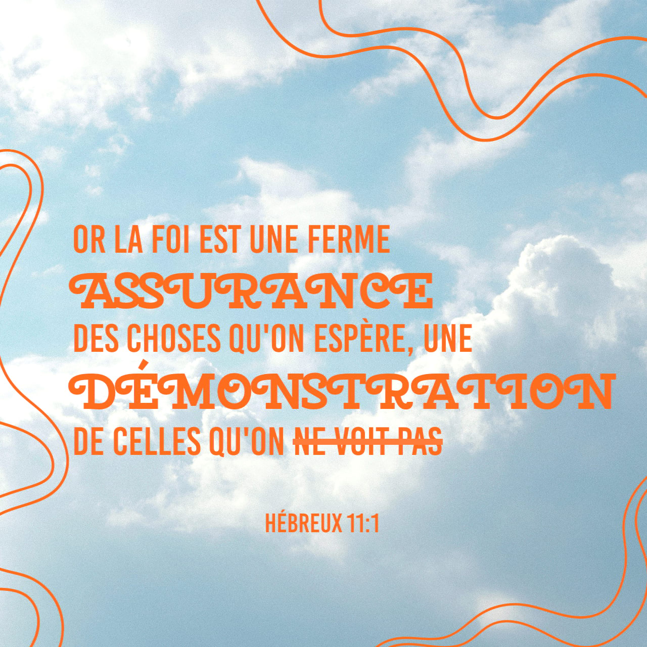 Hébreux 11:1 Or la foi est lassurance des choses quon espère, et la  conviction de celles quon ne voit pas. Croire en Dieu, cest une façon de  posséder déjà les biens quon