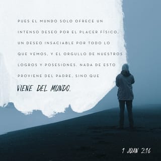1 Juan 2 15 17 No Amen Al Mundo Ni Lo Que Hay En El Mundo Si Alguno Ama Al Mundo No Ama Al Padre Porque Nada De Lo Que El Mundo Ofrece Viene