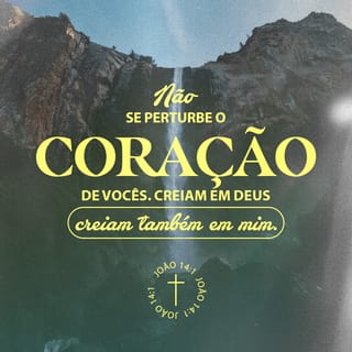 João 14:1-4 Não se turbe o vosso coração; credes em Deus, crede