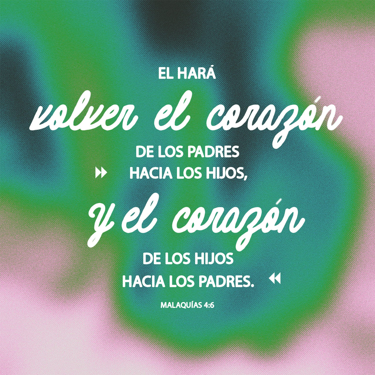 Malaquías 4:6 Él hará volver el corazón de los padres hacia los hijos, y el  corazón de los hijos hacia los padres, no sea que yo venga y hiera la  tierra con