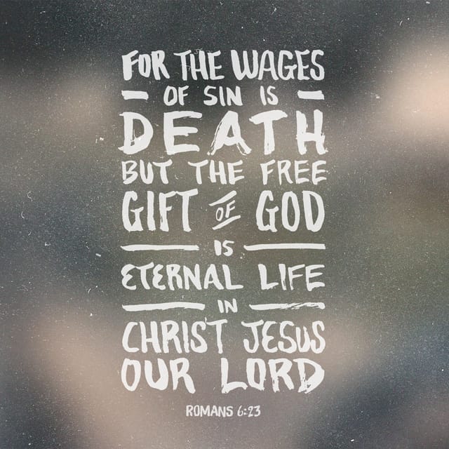Romans 6:23 - https://www.bibl...