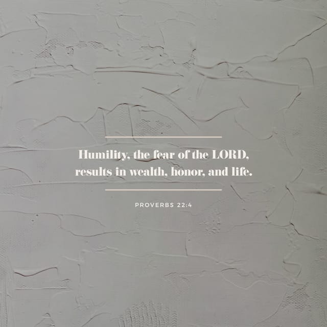 Proverbs 22:4 - https://www.bibl...