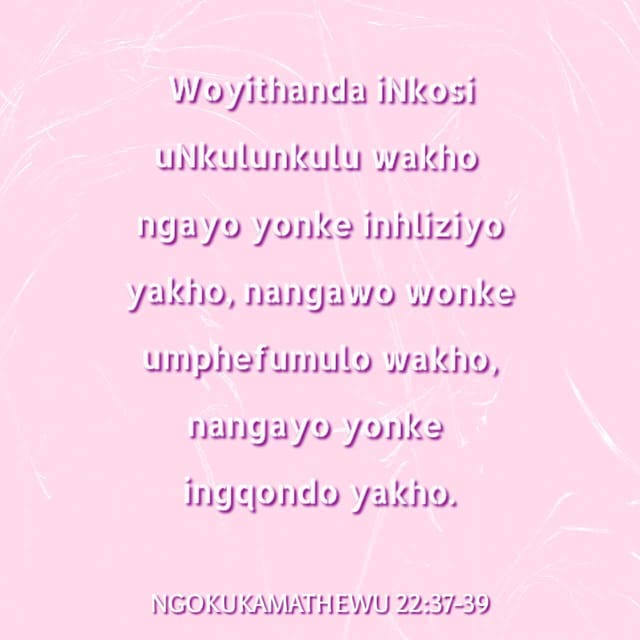 NgokukaMathewu 22:37 ZUL59; UJesu wathi kuye: “ ‘Woyithanda iNkosi ...