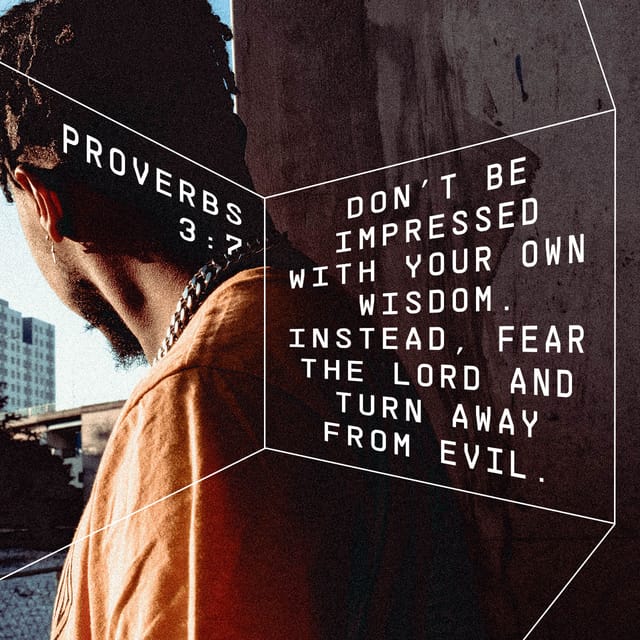 Proverbs 3:7 - https://www.bibl...