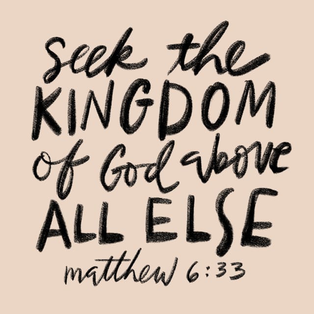 Matthew 6:33 - https://www.bibl...