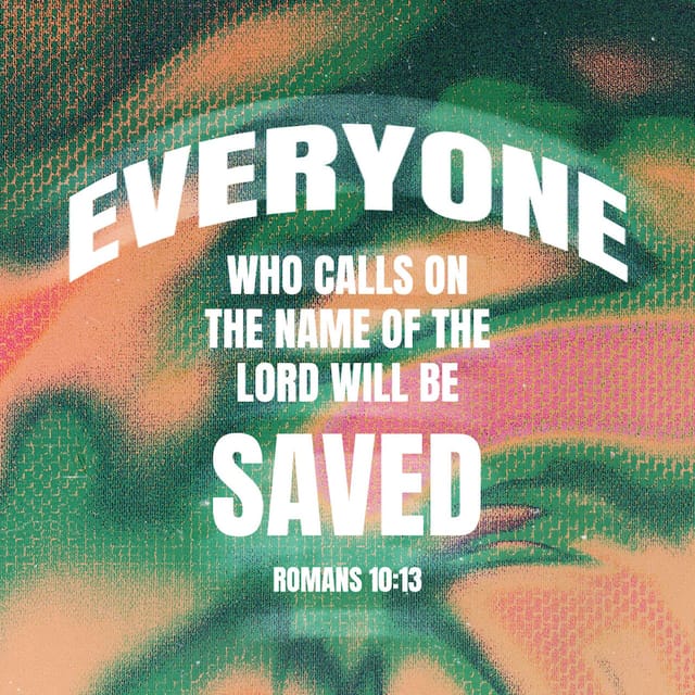 romans-10-13-kjv-for-whosoever-shall-call-upon-the-name-of-the-lord