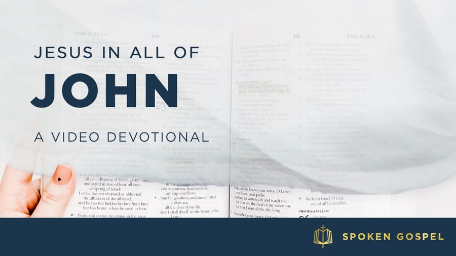 Watch the Spoken Gospel: Jesus in All of John