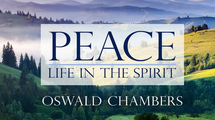 Oswald Chambers: Paz - Vida en el Espíritu
