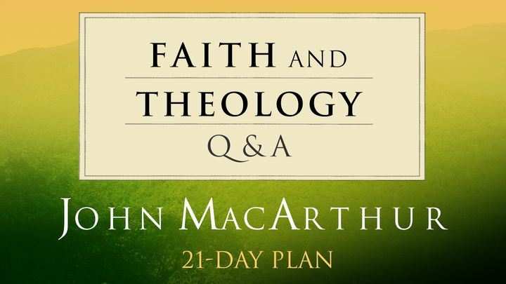 Faith and Theology: Dr. John MacArthur Q&A