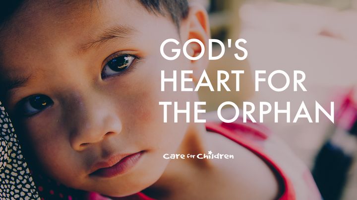 God's Heart For The Orphan By Dr Robert Glover