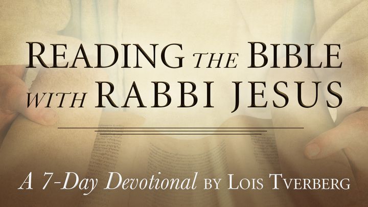 Reading The Bible With Rabbi Jesus By Lois Tverberg