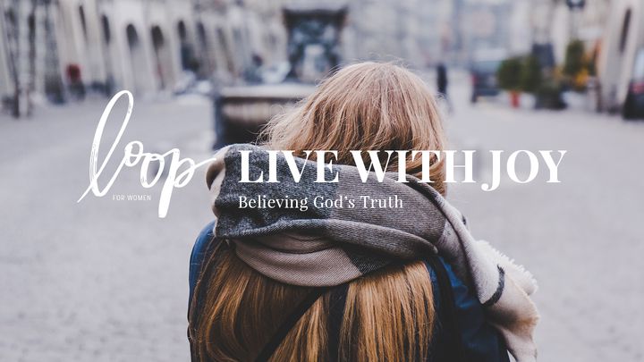 Live With Joy: Believing God’s Truth