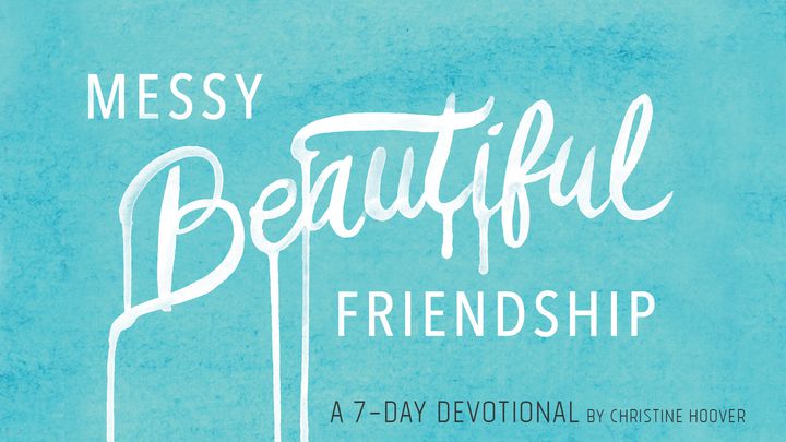 Messy Beautiful Friendship By Christine Hoover