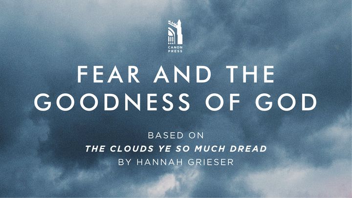Fear And The Goodness Of God