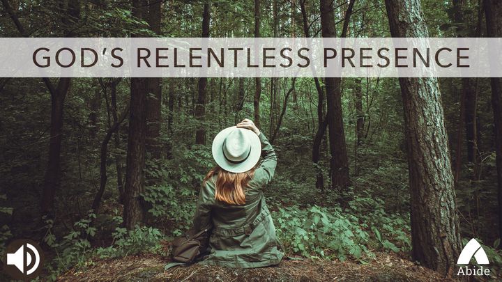 God’s Relentless Presence