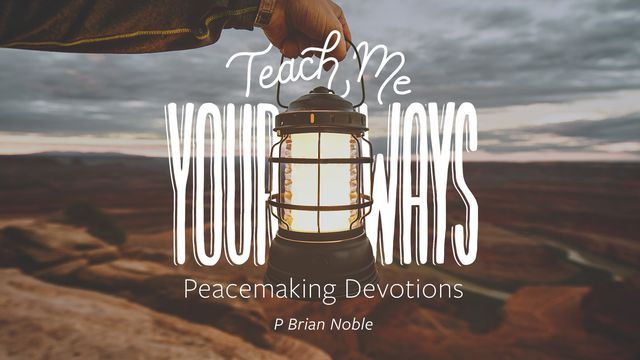 Peacemaker Ministries Teach Me Your Ways Devotional Reading Plan