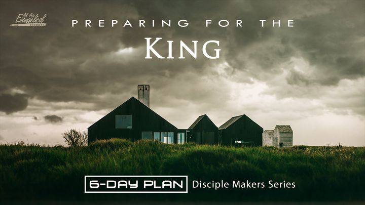 Preparing For The King - Disciple Makers Series #20