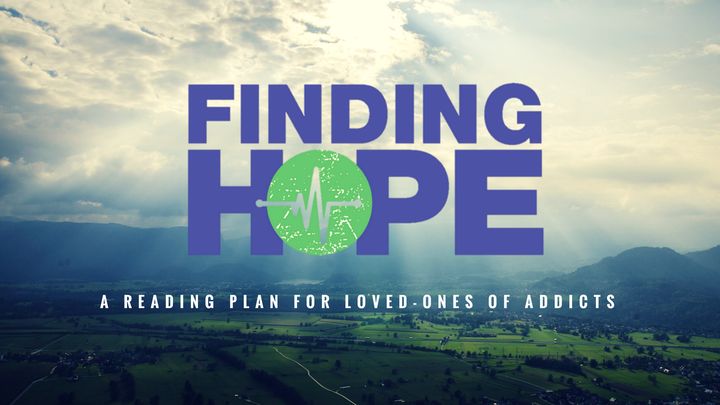 Finding Hope, A Plan for Loved-Ones Of Addicts