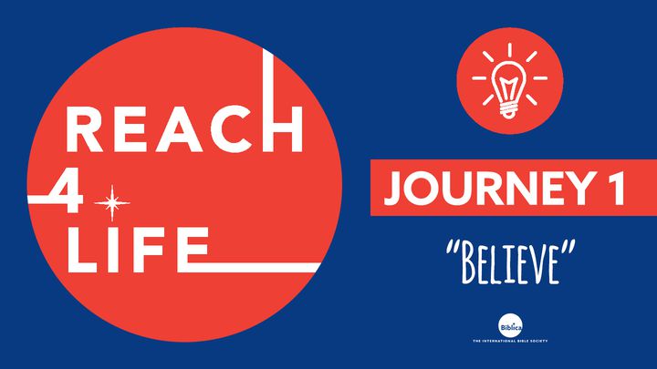 Reach4Life- Journey 1: Believe
