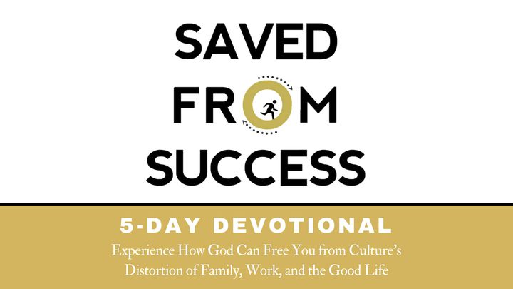 Saved From Success 5-Day Devotional