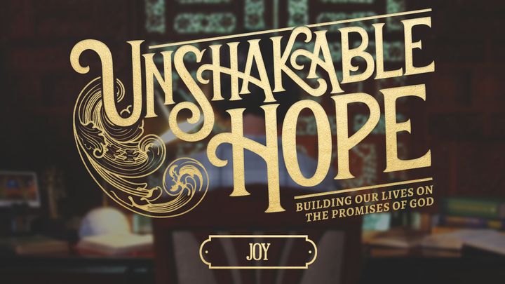 Unshakable Hope - Joy