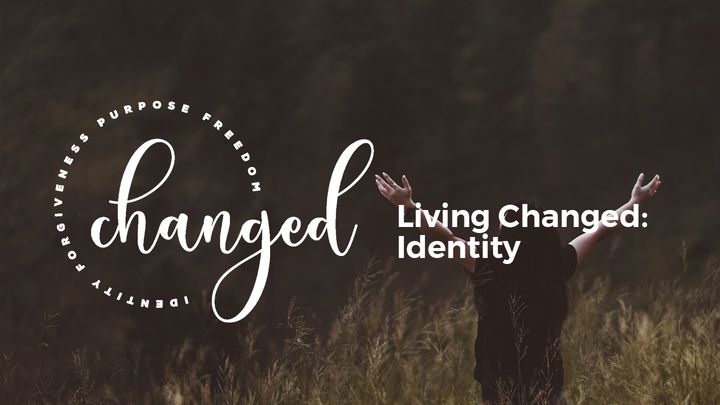 Living Changed: Identity