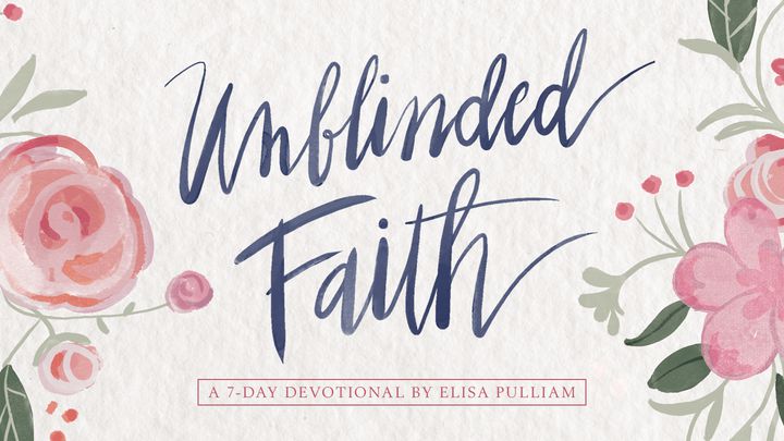 Unblinded Faith: Open Your Eyes To God’s Promises