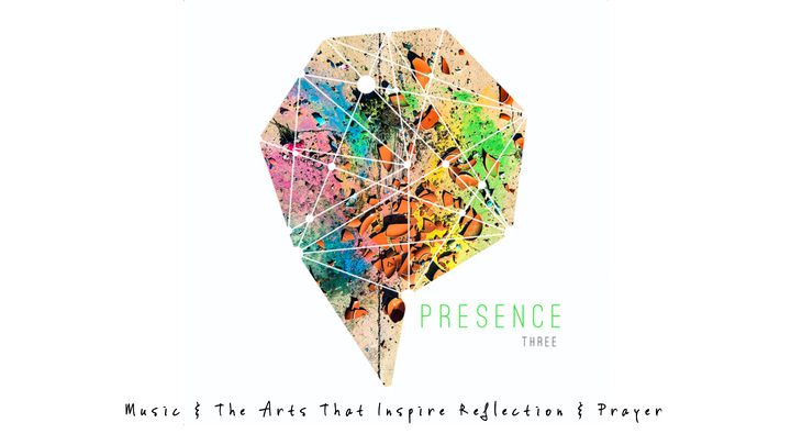 Presence 3: Arts That Inspire Reflection & Prayer
