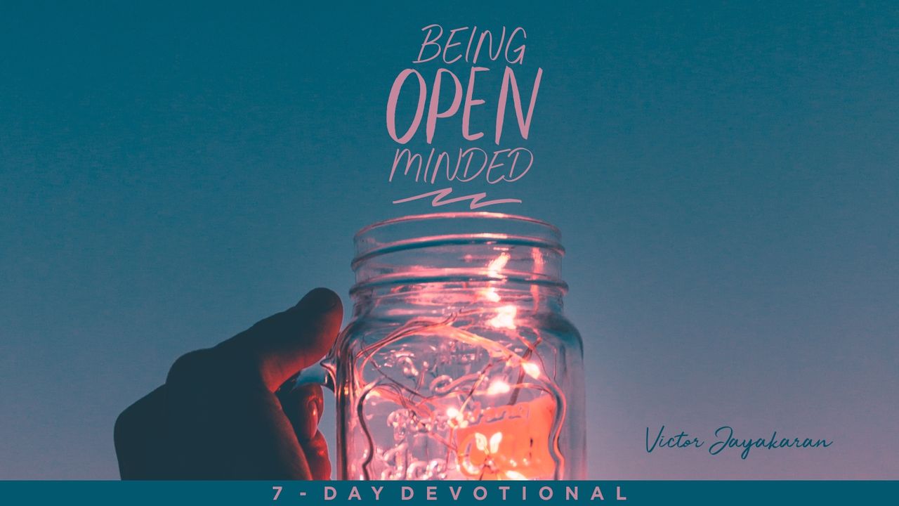 To be open mind. To be open mind