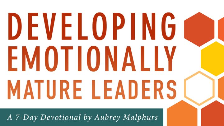 Developing Emotionally Mature Leaders By Aubrey Malphurs