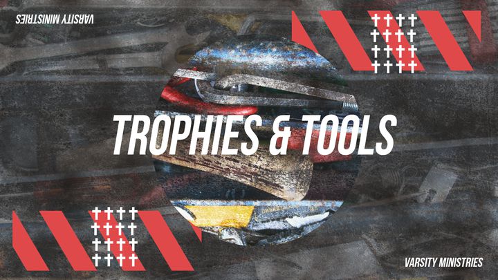 Trophies And Tools