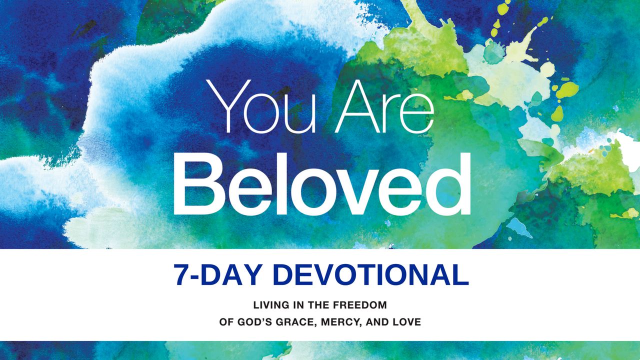 You Are Beloved - Day 1 Of 7