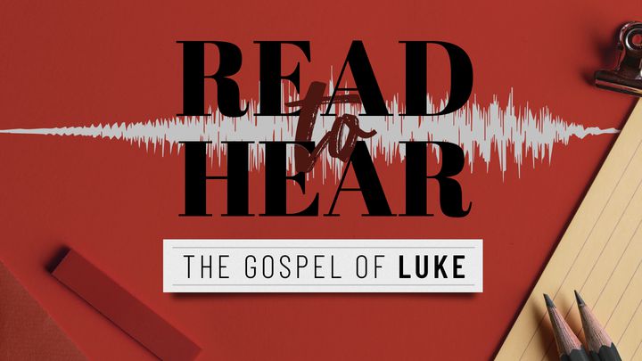 Read To Hear : The Gospel Of Luke