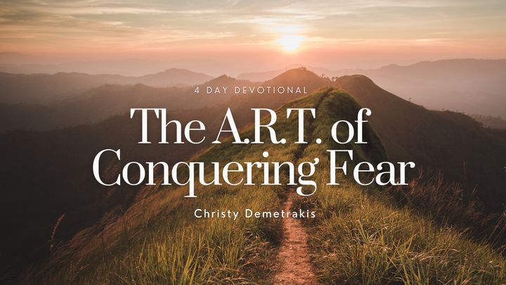 The A.R.T. of Conquering Fear