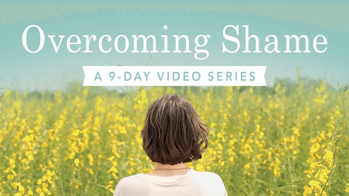 Overcoming Shame: A 9-Day Video Series