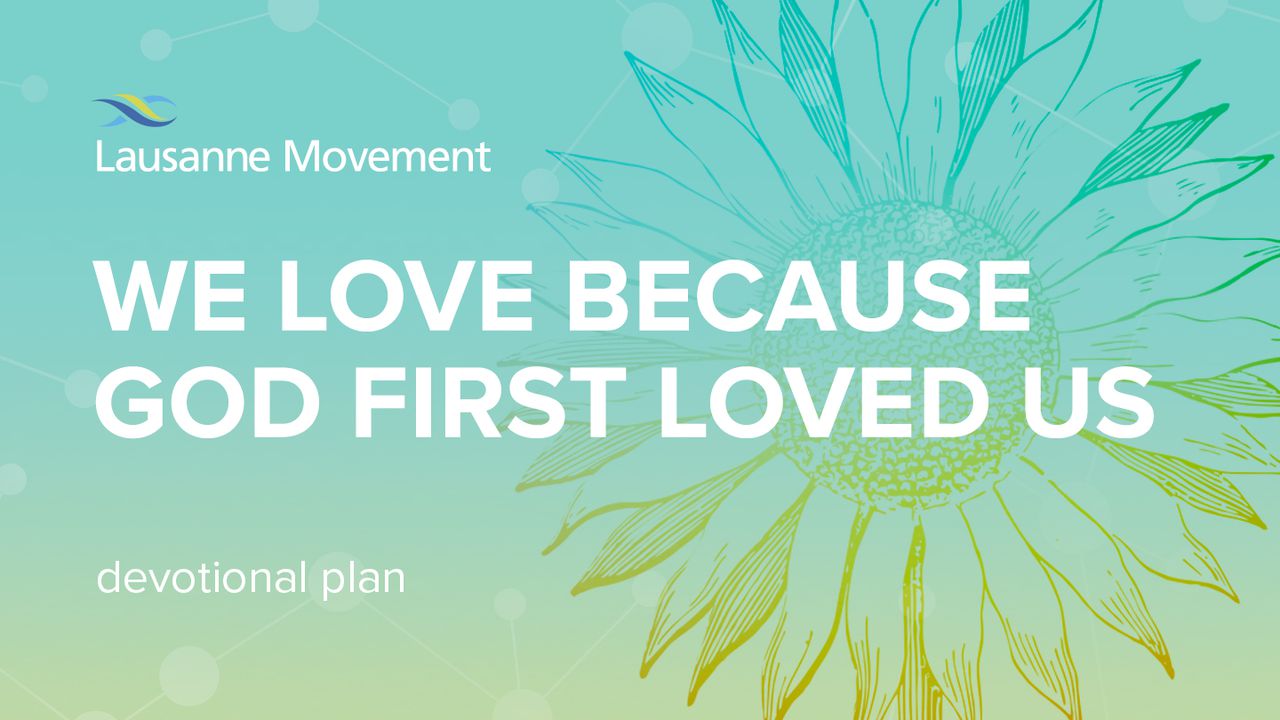 We Love Because God First Loved Us We Love Because God First Loved Us