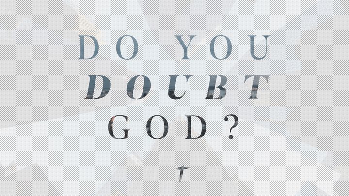 Do You Doubt God?