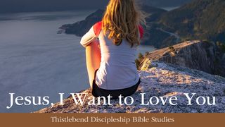 Jesus, I Want to Love You Part 5 Genesis 18:26-33 Contemporary English Version