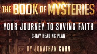 The Book Of Mysteries: Your Journey To Saving Faith Psalms 121:1-8 Amplified Bible