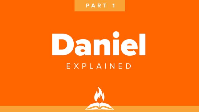 Daniel Explained Part 1 | Kings and Kingdoms