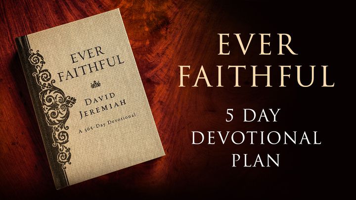 Ever Faithful: 5 Day Devotional Plan