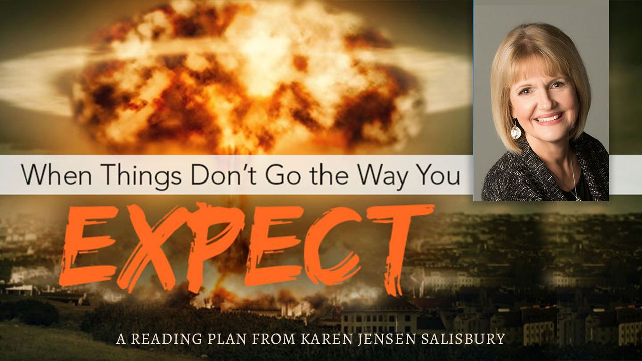 When Things Don't Go the Way You Expect - Bible App