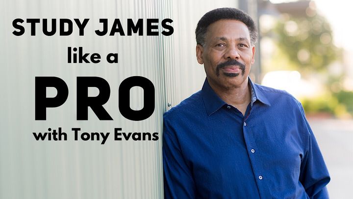 Study James Like A Pro With Tony Evans