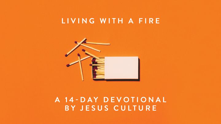 Living With A Fire Devotional - Jesus Culture