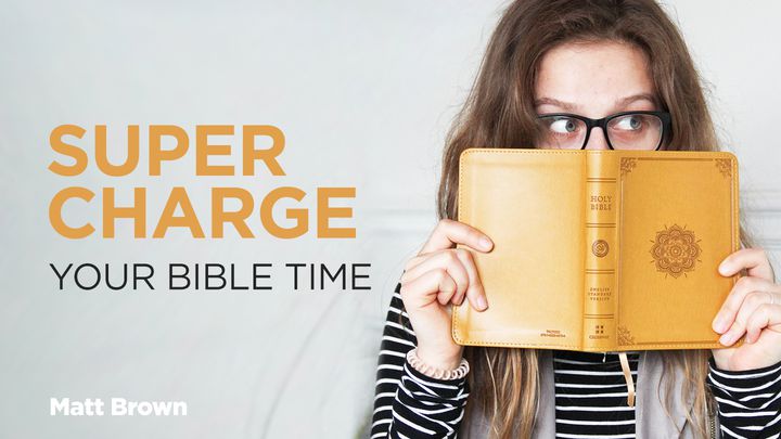Super Charge Your Bible Time