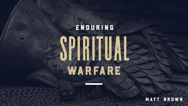 Enduring Spiritual Warfare