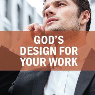 God’s Design For Your Work