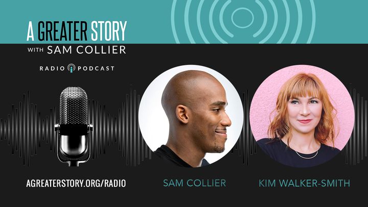A Greater Story with Kim Walker-Smith And Sam Collier