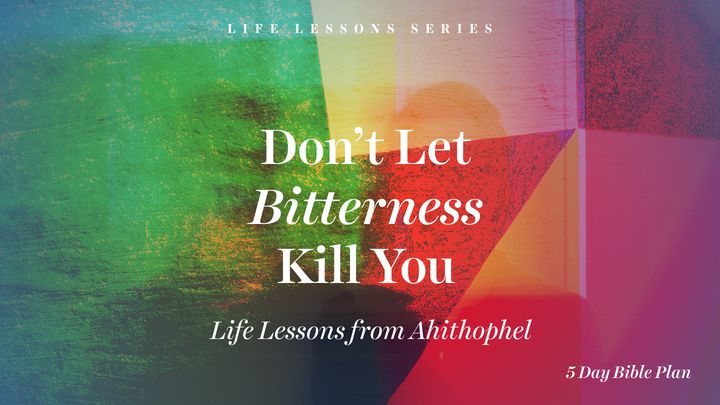 Don't Let Bitterness Kill You